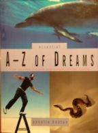 The Essential A-Z of Dreams By Annelie Beaton