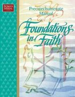 Foundations in Faith: Precatechumenate Manual. Benziger, 9780782907629 New.#