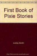 First Book of Pixie Stories By Lesley Smith