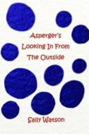 Asperger's Looking In From The Outside By Sally Watson