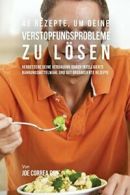 46 Rezepte, um deine Verstopfungsprobleme zu lo. Correa, Joe.#