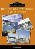 Bridges of Downtown Los Angeles (Images of Modern America).by Break New<|