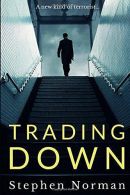 Trading Down: The most gripping cyber thriller of the year, Norman, Stephen, Goo