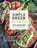 Simple Green Meals: 100+ Plant-Powered Recipes to Thrive from the Inside Out: 1