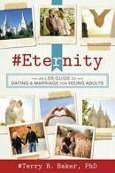 #Eternity: An Lds Guide to Dating and Marriage for Young Adults.by Baker New<|