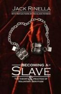 Becoming a slave: the theory and practice of voluntary servitude by Jack