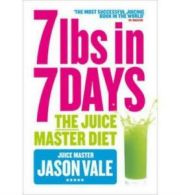 The Juice Master diet: 7lbs in 7 days by Jason Vale (Paperback)