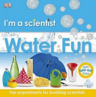I'm a scientist: Water fun: fun experiments for budding scientists by Lucy