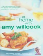 At home with Amy Willcock: 180 recipes for every occasion from the queen of Aga