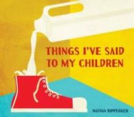 Things I've said to my children by Nathan Ripperger (Hardback)