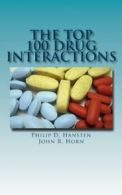 The Top 100 Drug Interactions: A Guide to Patient Management By Philip D. Hanst