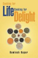 Cooking for Life Cooking for Delight: Cooking for Delight. Kapur, Kamlesh.#*=