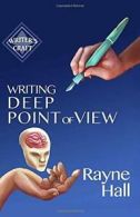 Writing Deep Point of View: Professional Techniques for Fiction Authors: Volume