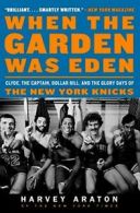 When the Garden Was Eden: Clyde, the Captain, D. Araton, Kalinsky<|