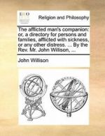 The afflicted man's companion: or, a directory , Willison, J,,