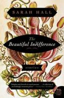 The Beautiful Indifference: Stories (P.S.). Hall 9780062208453 Free Shipping<|
