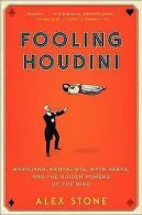 Stone, Alex : Fooling Houdini: Magicians, Mentalists,
