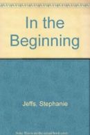 In the Beginning By Stephanie Jeffs,Susan Wintringham