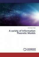 A Variety of Information Theoretic Models. Gurcharan 9783659530609 New.#*=