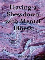 Having a Showdown with Mental Illness, Grant, Khazak 9781329449091 New,,