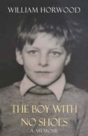 The Boy With No Shoes: A Memoir by William Horwood (Paperback)