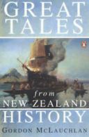 Great Tales From New Zealand History by Gordon McLauchlan (Paperback)