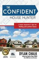 The Confident House Hunter: A Home Inspector's . Chalk<|