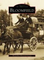 Bloomfield (Images of America (Arcadia Publishing)). Society 9780738509549<|