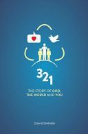 3 2 1: The Story of God, the World and You, Glen Scrivener, ISBN