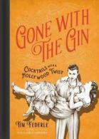 Gone with the Gin: c*cktails with a Hollywood Twist. Federle 9780762458608<|