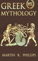 Greek Mythology: Discover the Ancient Secrets of Greek Mythology, Phillips, Mart