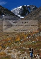 Kungsleden: The Royal Trail Through Arctic Sweden By Claes Grundsten