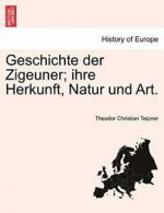 Geschichte der Zigeuner; ihre Herkunft, Natur und Art.. Tetzner, Christian.#*=