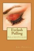 Foxwell, Amy : Eyelash Pulling: How to Cure Eyelash and