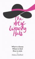 The art of wearing hats by Helena Sheffield (Hardback)