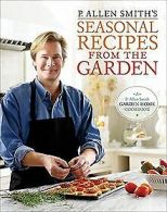 P. Allen Smith's Seasonal Recipes from the Garden: ... | Book
