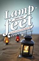 A lamp unto my feet: how God has used his word through the ages by Peter Barnes