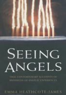 Seeing angels by Emma Heathcote-James (Hardback)
