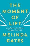 The Moment of Lift: How Empowering Women Changes the Wor... | Book