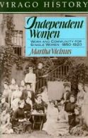 Independent Women: Work and Community for Single Women, 1850-19 .9780860685708