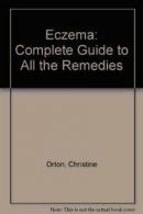 Eczema: Complete Guide to All the Remedies By Christine Orton