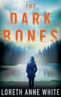 A dark lure novel: The dark bones by Loreth Anne White (Paperback)