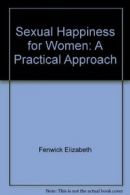 s**ual Happiness for Women: A Practical Approach By Fenwick Elizabeth,Rosen Ray