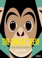 The Jungle Crew: With 5 Paper Animals and Scenery to Make (Mibo(r)). Rogers<|