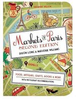 Markets of Paris: Second Edition, Williams, Marjorie, Long, Dixon,