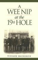 A Wee Nip at the 19th Hole: A History of the St. Andrews Caddie by Richard