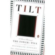 Tilt: A Skewed History of the Tower of Pisa by Nicholas Shrady (Paperback)