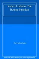 Robert Ludlum's The Bourne Sanction By Eric Lustbader, Robert Ludlum