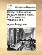 Cicely; or, the rose of Raby. An historic novel. Musgrave, Agnes.#*=