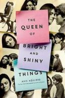 The queen of bright and shiny things by Ann Aguirre (Hardback)